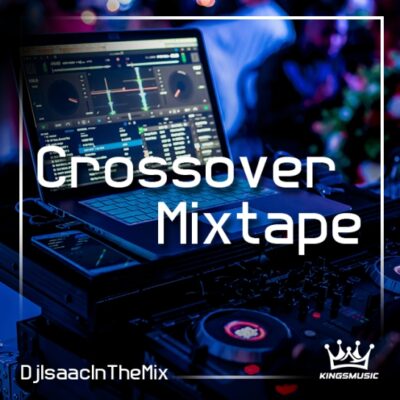 Crossover MixTape - Dj Isaac In The Mix