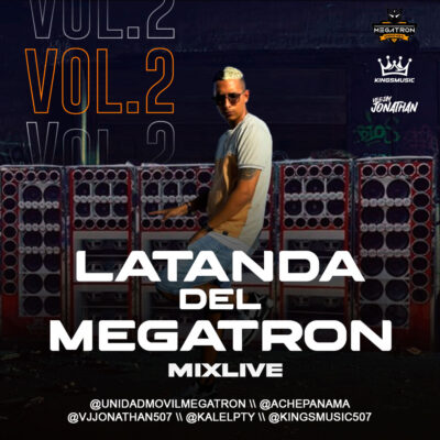 La Tanda Del Megatron Live Vol 2 (Dimelo Ache) - Vj Jonathan 507, Dj Kalel 507