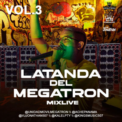 La Tanda Del Megatron Live Vol 3 (Dimelo Ache) - Vj Jonathan 507, Dj Kalel 507