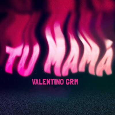 Valentino GRM, LH - Tu Mamá