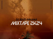 Dj Jesus Panama – MixTape 2k24