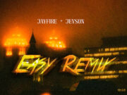 Jay Fire ft Jeyson – Easy 2 (Remix)