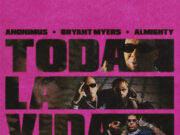Anonimus ft Bryant Myers ft Almighty – Toda La Vida