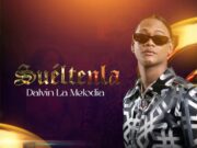 Dalvin La Melodia – Suéltenla