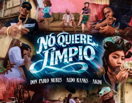 Don Pablo Mures, Aldo Ranks, Akim – No Quiere Limpio