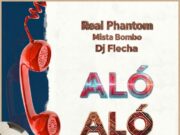 Real Phantom, Mista Bombo, Dj Flecha – ALÓ ALÓ