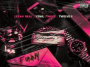 Lexah Real, Yemil, Mole, Twelve VII – FUNNY