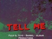 Fulo El Yeyo, Aldair Productions, BARBEL – TELL ME